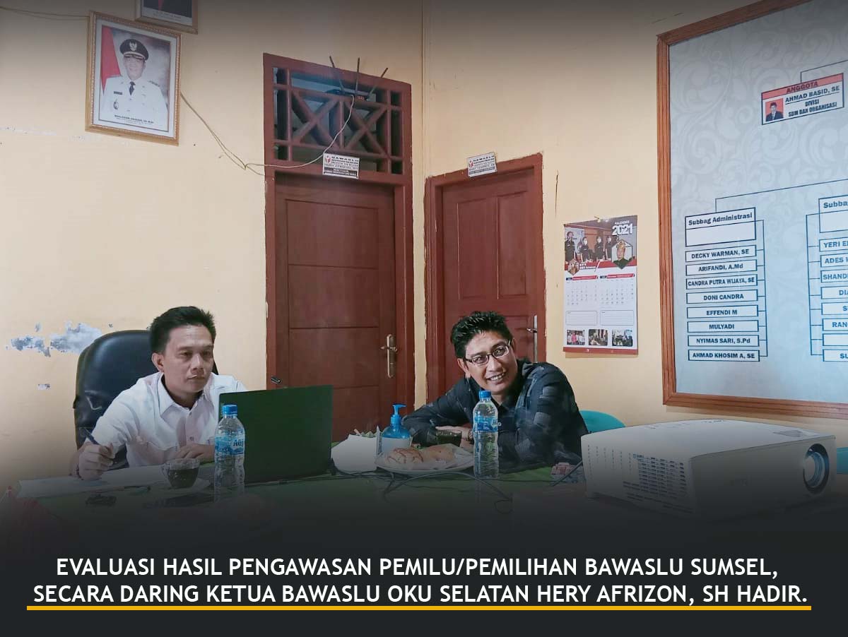 EVALUASI HASIL PENGAWASAN PEMILU/PEMILIHAN BAWASLU SUMSEL, SECARA DARING KETUA BAWASLU OKU SELATAN HERY AFRIZON, SH HADIR.