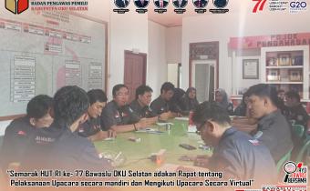 Semarak HUT RI ke- 77 Bawaslu OKU Selatan Adakan Rapat Tentang Pelaksanaan Upacara secara Mandiri dan Mengikuti Upacara secara Virtual.